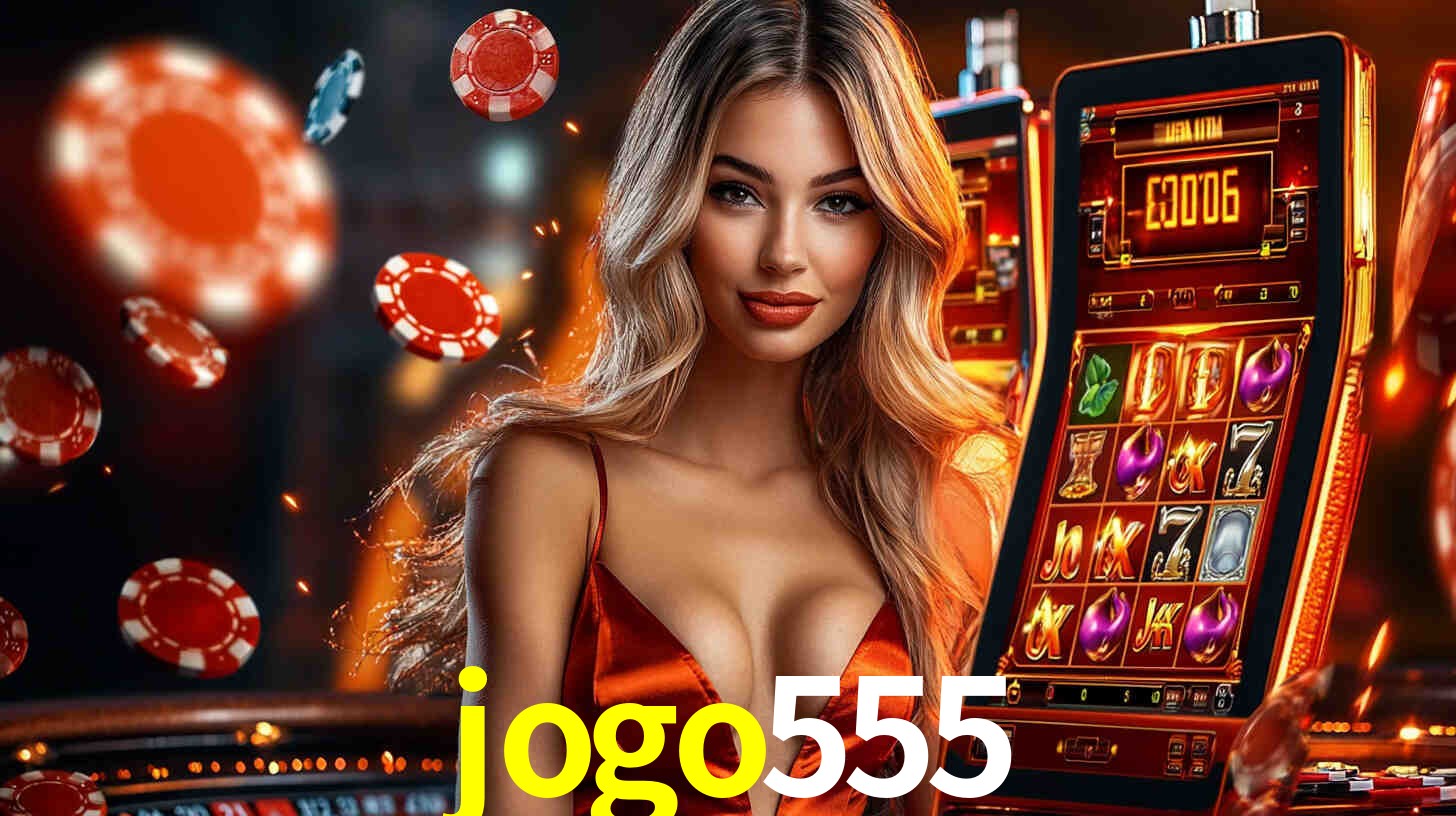 jogo555: Jogos de Caça-Níqueis-Altas Recompensas, Roleta-Velocidade, Blackjack-Desafios Máximos