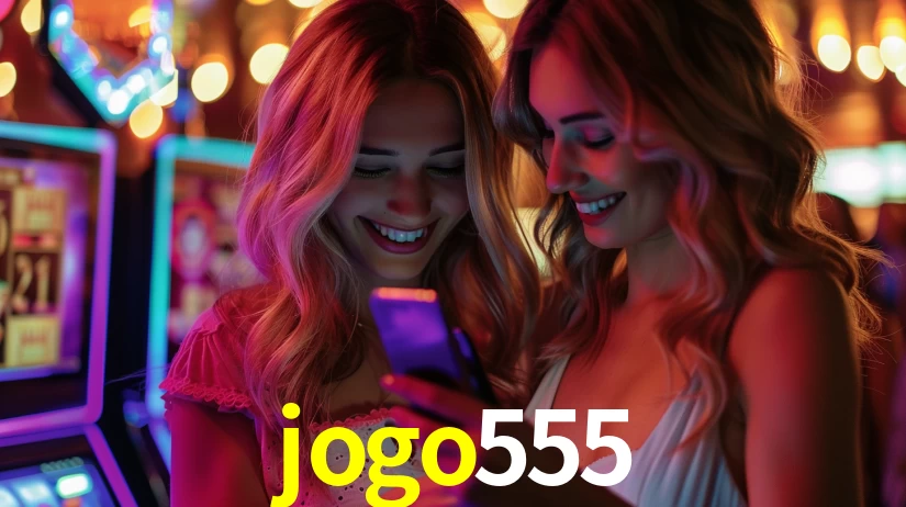 Explore as vantagens do jogo555: serviço profissional e confiabilidade